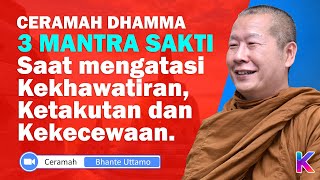 BHANTE UTTAMO || 3 Mantra Sakti yang Pasti Kamu Butuhkan || Karaniya Channel