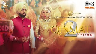 Qismat 2 - Title Track | B Praak | Jaani | Ammy Virk | Sargun Mehta
