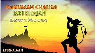 Hanuman chalisa lofi ❤️‍🩹 | Rasraj ji Maharaj | Jay shree Ram | ETERNALMEN | JAY BAJRANGBALI |