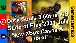 Gaming Podcast (Gamescast #28) State Of Play 2021 July, Dark Souls 3 60fps on Xbox, game news & more