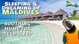 Soothing Music for Deep Sleeping with Ocean Waves Sound. Dreaming of Maldives. Relaxing Music.