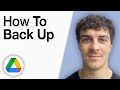 How to Back Up to Google Drive [2025 Full Guide]