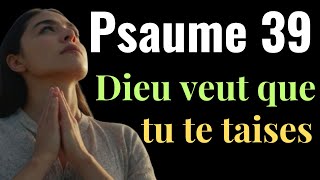 Dieu veut que tu te taises : PSAUME 39 | Une prière matinale puissante pour bénir votre journée