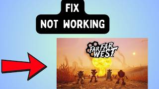 How to Fix Far Far West Not Working