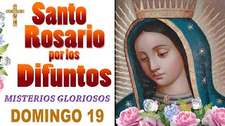 Recemos Juntos el Santo Rosario por los Fieles Difuntos Domingo 19  Misterios de Gloria