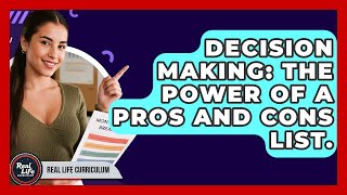 Decision Making: The Power Of A Pros And Cons List. - Real Life Curriculum