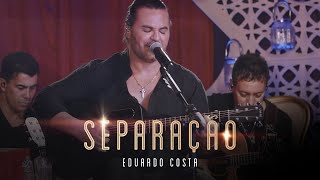 SEPARAÇÃO | Eduardo Costa (LIVE dos Namorados)