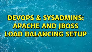 DevOps & SysAdmins: apache and jboss load balancing setup (2 Solutions!!)