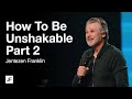 Mastering Resilience: Insights from Jentezen Franklin's 'How To Be Unshakable' Series