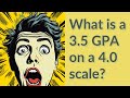 What is a 3.5 GPA on a 4.0 scale?