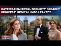 Kate Drama: UK Royal Security Breached? Princess' Medical Reports Accessed? Hospital Launch Probe