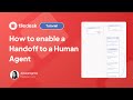 How to enable a Handoff to a Human Agent