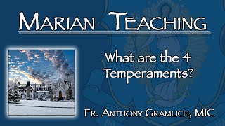 What are the 4 Temperaments? - Marian Teaching