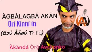 ÀGBÀLAGBÀ AKÀN | ORÍ KÌNNÍ ÍN | Akanda Oro Awikonko