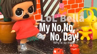 “My No, No, No Day!” Read Aloud With custom LOL Bella doll