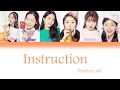 Produce 48  instruction [Color Coded Lyrics/Eng/Rom/Han]