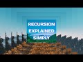 Recursion, Explained Simply