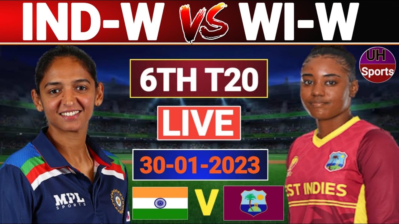 LIVE: IND W VS WI W | INDIA WOMEN VS WEST INDIES WOMEN 6TH MATCH LIVE ...