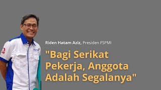 Bagi Serikat Pekerja, Anggota Adalah Segalanya