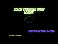 Color changing shiny loader using HTML & CSS