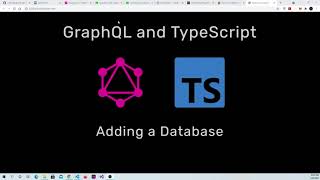 3. GraphQL and TypeScript: Adding a Database