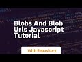 blobs and blob urls javascript tutorial