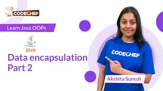 Data encapsulation Part 2 | OOPs using Java | Codechef Learn