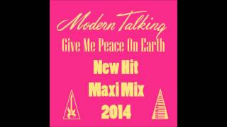 Modern Talking - Give Me Peace on Earth New Hit Maxi Mix 2014