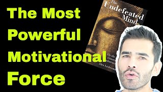 What's the most powerful motivating factor - from the book "undefeated mind" by Alex Lickerman