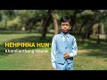 HEHPIHNA HUN | Khamlianthang Naulak