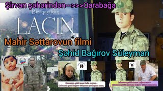 Mahir Səttarovun filmi----Şəhid Bağırov Süleyman.