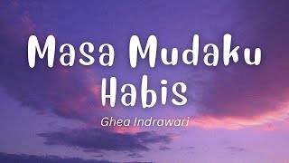 Masa Mudaku Habis - Ghea Indrawa (Lirik Video) | Jadi dewasa kukira menyenangkan Tapi ternyata sulit