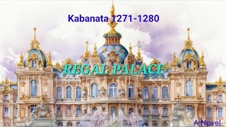 A Novel | Regal Palace | Kabanata 1271 - 1280