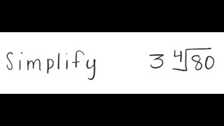 Radicals: Simplify 3* [4]√(80)