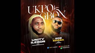 UNITY ILEBOR - UKPOGBON FT EDE EDOSA [LATEST BENIN MUSIC] 2025