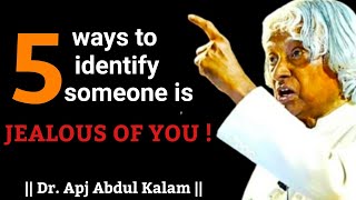 Five Ways To Identify Someone Is Jealous Of You | Apj Abdul Kalam Motivational | Follow Your Heart