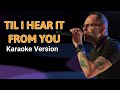 TIL I HEAR IT FROM YOU ( Karaoke Version )