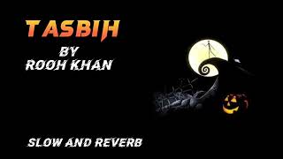 Tasbih ( slow and reverb ) Rooh Khan - Punjabi song 2023