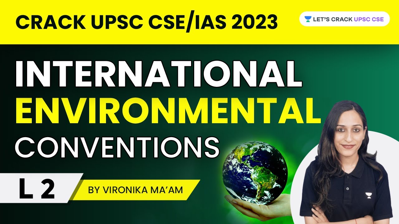 Environmental Conventions And Protocols | Part 2 | Crack UPSC CSE/IAS ...