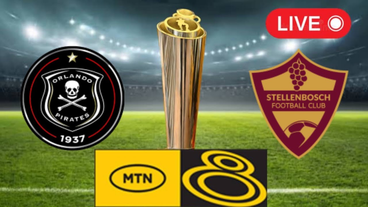 🔴 LIVE: Orlando Pirates Vs Stellenbosch | MTN 8 Cup 2023 | Match LIVE ...