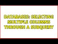 Databases: SELECTing multiple columns through a subquery (2 Solutions!!)