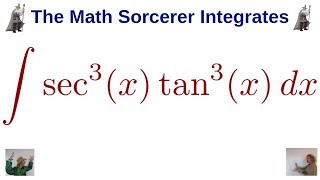 Trigonometric Integrals Powers of Secant and Tangent sec^3(x)*tan^3(x)
