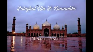 Balaghal Ula Bi Kamaalihi ( Slowed + Reverb ) Maan Vibes (Use Headphone 🎧)