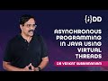 JDD 2024: Asynchronous Programming in Java using Virtual Threads - Dr Venkat Subramaniam