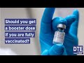 Should you get a booster dose if you are fully vaccinated?