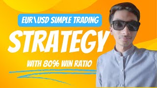 EUR USD Simple Trading Strategy with 80% Win Ratio