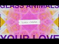 Glass Animals - YOUR LOVE (Slowed + Extended)