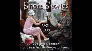 Short Story Collection Vol. 103 by Various read by Various | Full Audio Book