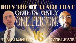 DEBATE | Does The OT Teach That God Is Only One Person? Sam Shamoun VS. Otis Lewis