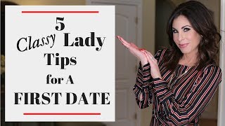 The Classy Ladies Guide to Dating | 5 Tips for a Successful First Date
